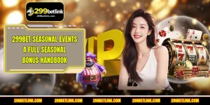 299BET Seasonal Events - A Full Seasonal Bonus Handbook