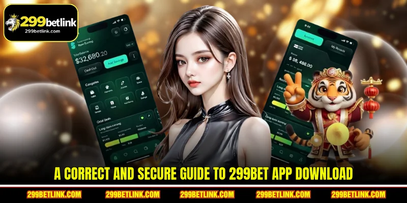 A correct and secure guide to 299BET app download