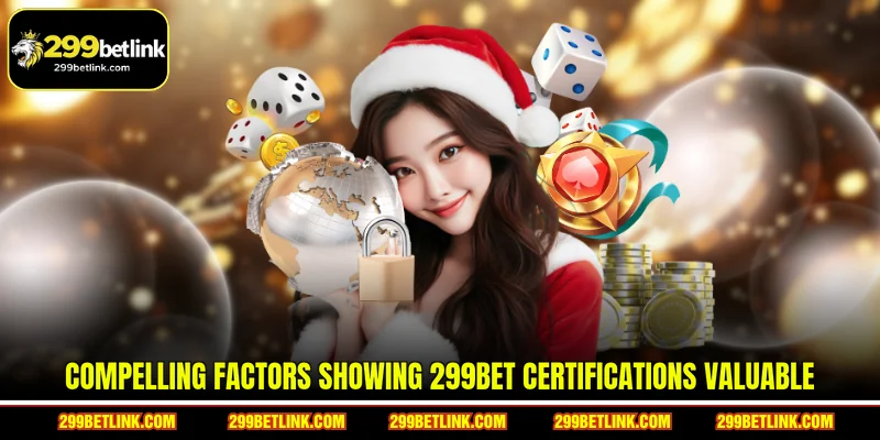 Compelling factors showing 299BET certifications valuable