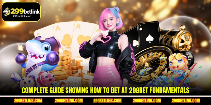 Complete guide showing How to bet at 299BET fundamentals