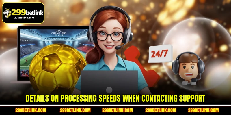 Details on processing speeds when contacting support