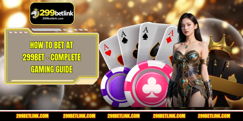 How To Bet At 299BET - Complete Gaming Guide