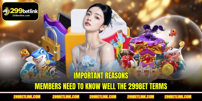 Important reasons members need to know well the 299BET terms