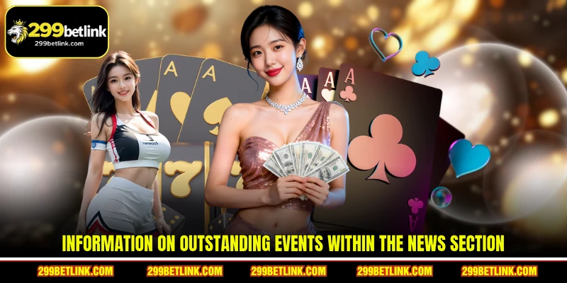 Information on outstanding events within the news section