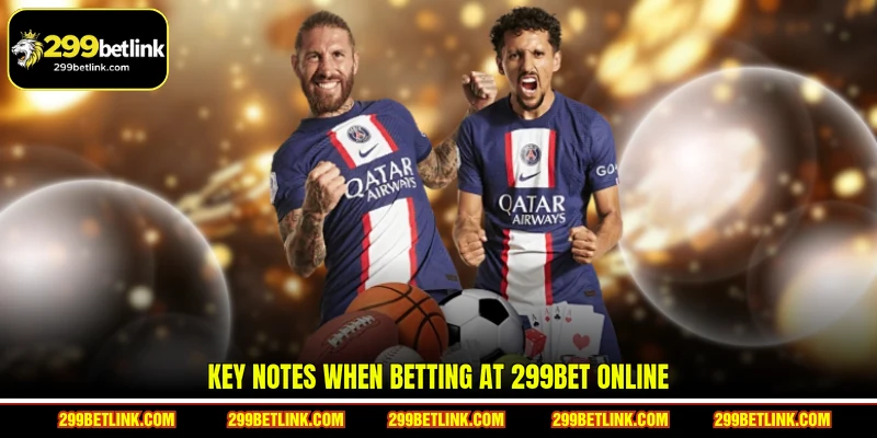 Key notes when betting at 299BET online