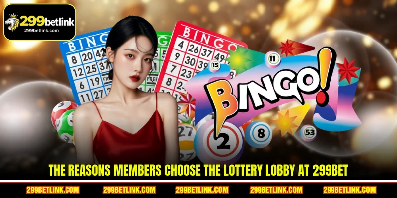 The reasons members choose the lottery lobby at 299BET