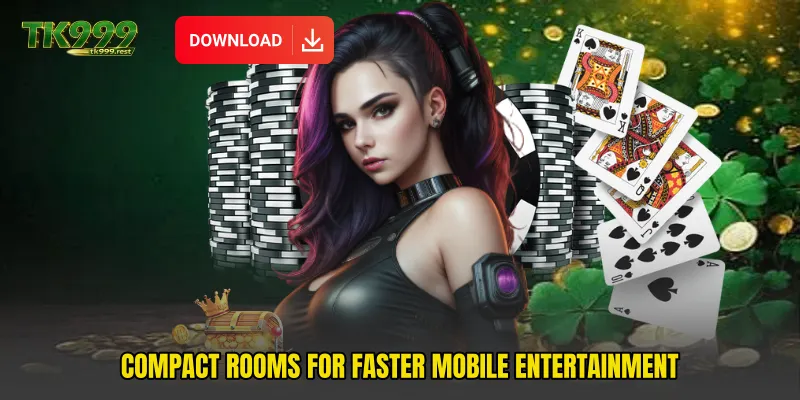 Compact rooms for faster mobile entertainment